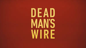 [Early Review] Dead Man’s Wire&nbsp;(2025)